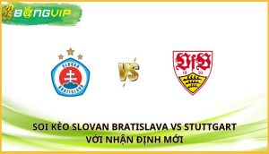 soi kèo Slovan Bratislava vs Stuttgart