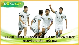 HLV Kluivert: 'Indonesia thua do lỗi cá nhân