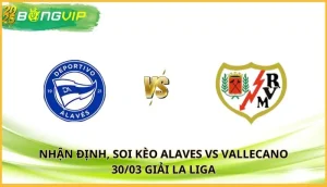 soi kèo Alaves vs Vallecano