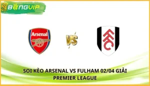 soi kèo Arsenal vs Fulham
