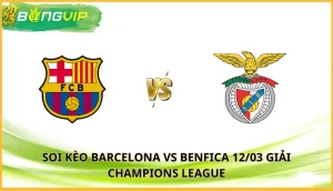 Soi kèo Barcelona vs Benfica