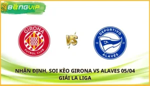 soi kèo Girona vs Alaves