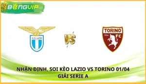 Soi kèo Lazio vs Torino