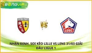 soi kèo Lille vs Lens
