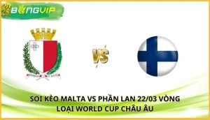 soi kèo Malta vs Phần Lan
