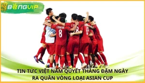 Việt Nam quyết thắng đậm ngày ra quân vòng loại Asian Cup