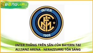 Inter thắng trên sân của Bayern