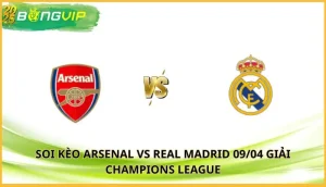 soi kèo Arsenal vs Real Madrid