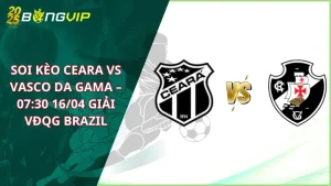 soi kèo Ceara vs Vasco da Gama