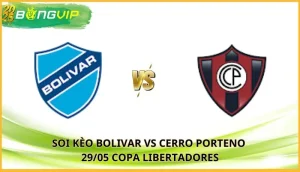 soi kèo Bolivar vs Cerro Porteno