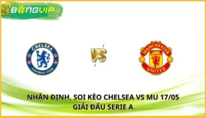 soi kèo Chelsea vs MU