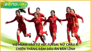 Việt Nam vào tứ kết futsal nữ châu Á